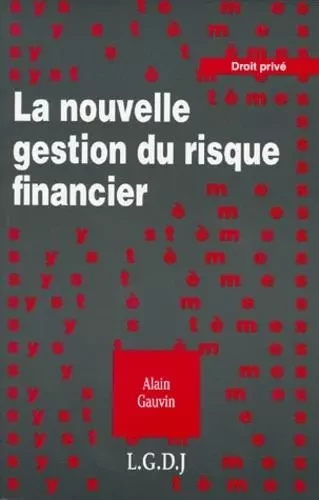 la nouvelle gestion du risque financier -  Gauvin a. - LGDJ