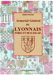 Armorial général du Lyonnais - Forez et Beaujolais...