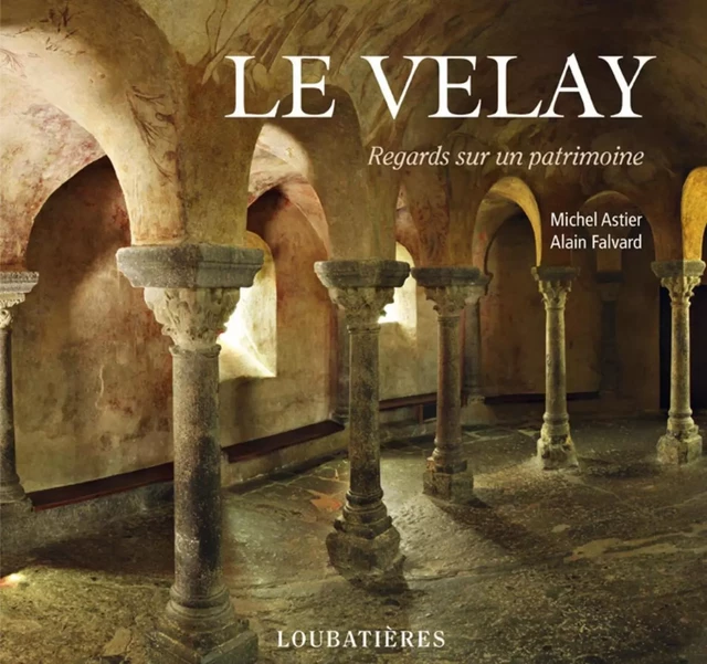 Le Velay - Alain Falvard, Michel Astier - LOUBATIERES