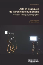 Collecter, cataloguer, cartographier : Arts et pratiques de l'archivage numérique