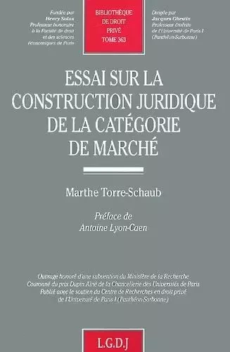 essai sur la construction juridique de la catégorie de marché -  Torre schaub m. - LGDJ