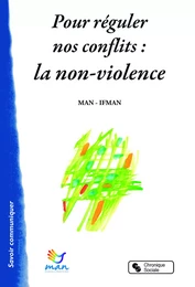 Pour réguler nos conflits : la non-violence