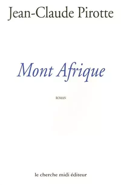 Mont Afrique - Jean-Claude PIROTTE - Cherche Midi