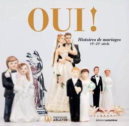 Oui ! Histoires de mariages 18e-21e siècle