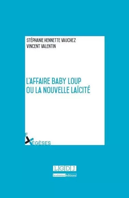 l'affaire baby loup ou la nouvelle laïcité - Stéphanie Hennette-Vauchez, Vincent Valentin - LGDJ