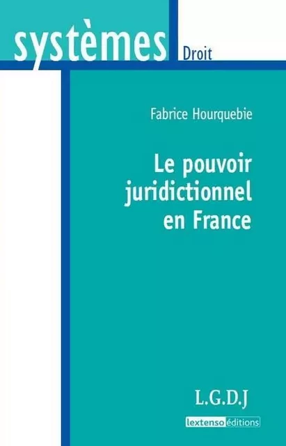 le pouvoir juridictionnel en france - Fabrice Hourquebie - LGDJ