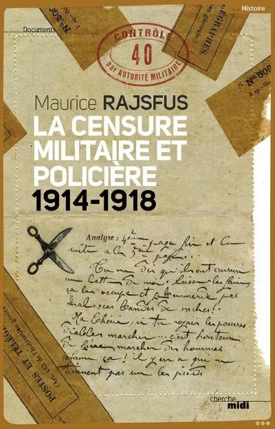 La censure militaire et policière 1914-1918 - Maurice Rajsfus - Cherche Midi