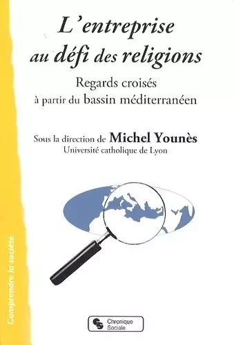 ENTREPRISE AU DEFI DES RELIGIONS (L') -  Université de la Paix - CHRONIQUE SOCIA