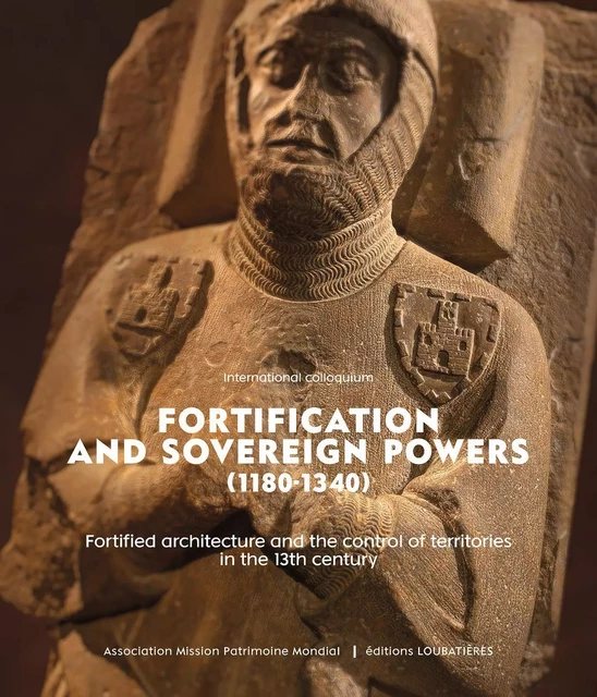 Fortification and sovereign powers (1180-1340) -  Collectif - LOUBATIERES