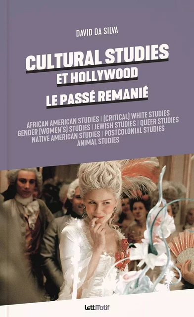 Cultural Studies et Hollywood, le passé remanié - David Da Silva - LETTMOTIF