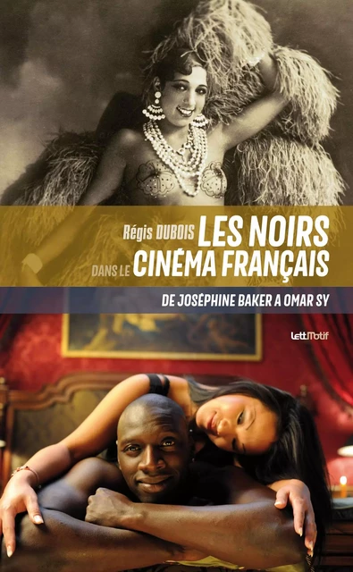 Les Noirs dans le cinéma français - Régis DUBOIS - LETTMOTIF