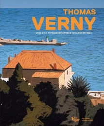 Thomas Verny. Vues d'ici, paysages d'auprès et figures intimes