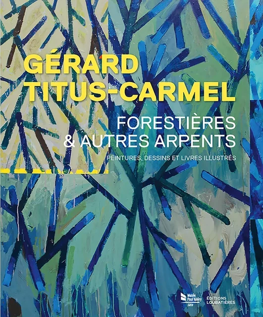 Gérard Titus-Carmel, Forestières et autres arpents -  Collectif - LOUBATIERES