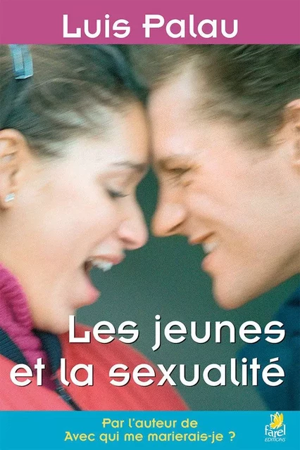 LES JEUNES ET LA SEXUALITE - Luis Palau - FAREL