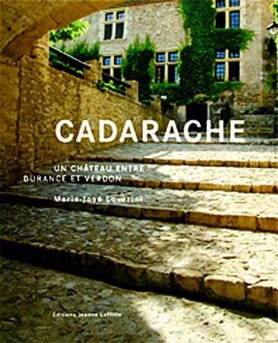 Cadarache - un château entre Durance et Verdon - Marie-José Lovérini - JEANNE LAFFITTE