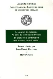 LE CONTRAT ÉLECTRONIQUE, AU COEUR DU COMMERCE ÉLECTRONIQUE - LE DROIT DE LA DIST