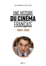 Une histoire du cinéma français (tome 4. 1960-1969)