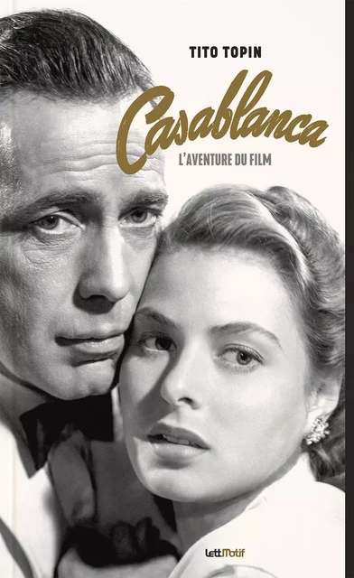 Casablanca, l’aventure du film - Tito Topin - LETTMOTIF