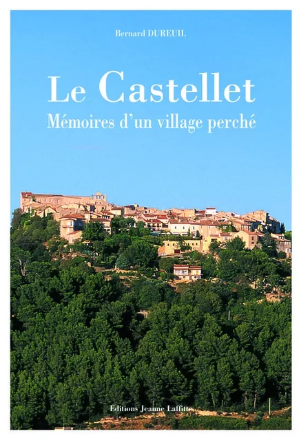 Mémoires d'un village perché - Le Castellet, Var - Bernard Dureuil - JEANNE LAFFITTE