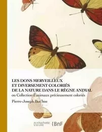 Les Dons merveilleux et diversement coloriés de la nature