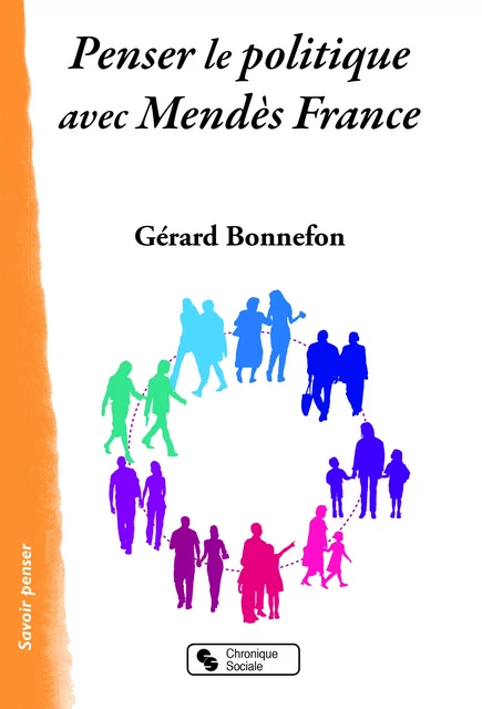 PENSER LE POLITIQUE AVEC MENDES FRANCE - GERARD Bonnefon - CHRONIQUE SOCIA