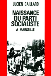 Naissance du Parti socialiste - Marseille, il y a cent ans