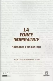 la force normative. naissance d'un concept