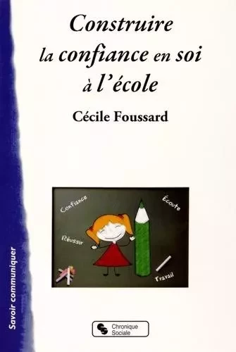 CONSTRUIRE LA CONFIANCE EN SOI A L'ECOLE - CECILE FOUSSARD - CHRONIQUE SOCIA