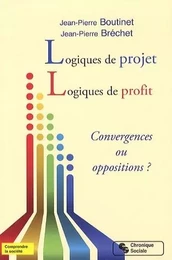 Logiques de projet, logiques de profit convergences ou oppositions ?