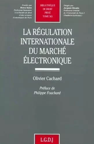 la régulation internationale du marché électronique -  CACHARD O. - LGDJ