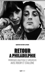 Retour à Philadelphie (promenade analytique et amoureuse avec Rocky et Stallone)