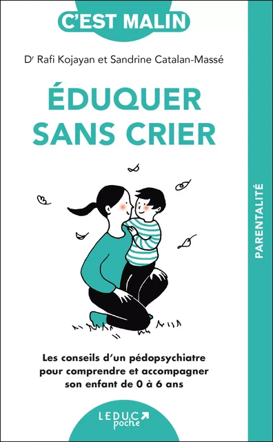 Eduquer sans crier, c'est malin - NE 15 ans - Sandrine Catalan-Massé, Rafi Kojayan - LEDUC