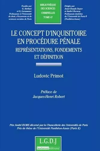 le concept d'inquisitoire en procédure pénale - représentations, fondements et d - Ludovic Primot - LGDJ