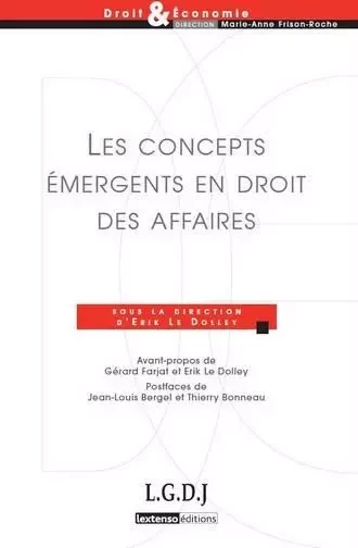 les concepts émergents en droit des affaires - Erik Le Dolley, Thierry Bonneau, Jean-Louis Bergel, Gérard Farjat - LGDJ