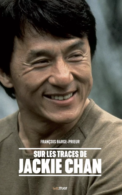 Sur les traces de Jackie Chan - François Barge-Prieur - LETTMOTIF