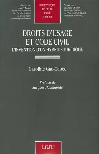 droits d'usage et code civil : l'invention d'un hybride juridique -  Gau cabée c. - LGDJ