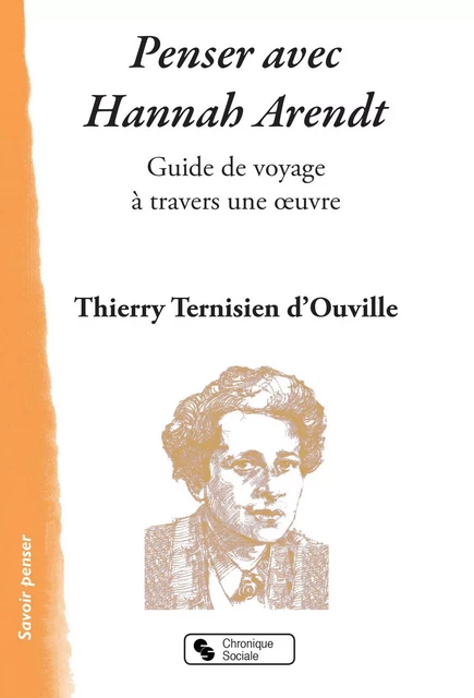 Penser avec Hannah Arendt - Thierry Ternisien d'Ouville - CHRONIQUE SOCIA