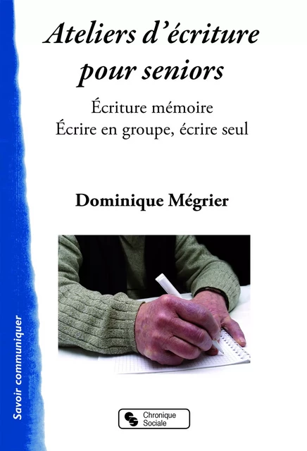 Ateliers d'écriture pour seniors - Dominique Mégrier - CHRONIQUE SOCIA