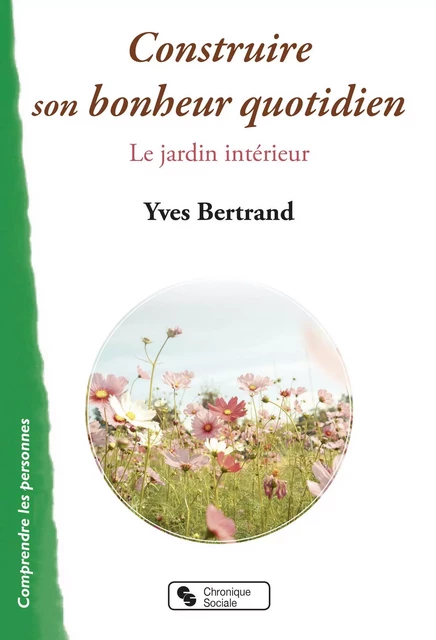 Construire son bonheur quotidien - Yves Bertrand - CHRONIQUE SOCIA