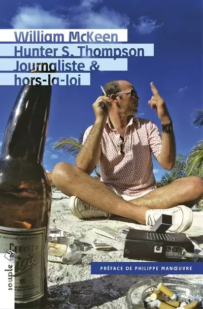 Hunter S. Thompson. Journaliste & hors-la-loi - William McKeen - Tristram