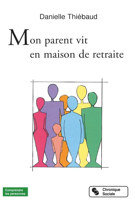 Mon parent vit en maison de retraite - Danielle Thiébaud - CHRONIQUE SOCIA