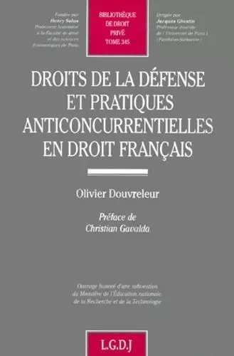 droits de la défense et pratiques anticoncurrentielles en droit français -  Douvreleur o. - LGDJ