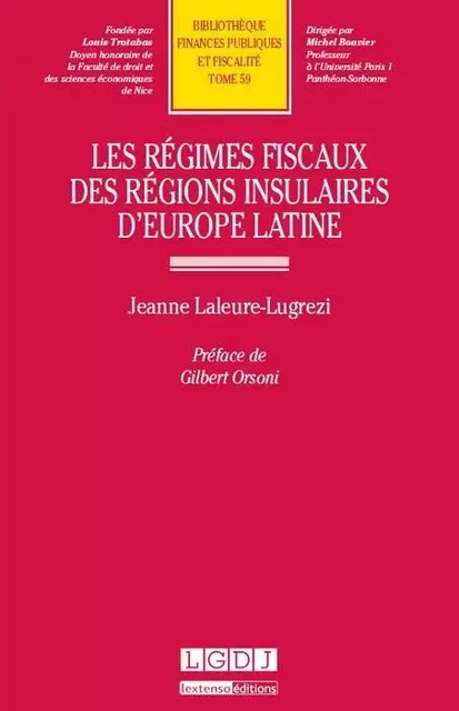 LES RÉGIMES FISCAUX DES RÉGIONS INSULAIRES D'EUROPE LATINE - Jeanne Laleure-Lugrezi - LGDJ