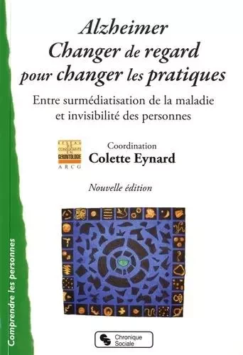 alzheimer changer de regard pour changer les pratiques - eynard Arcg - CHRONIQUE SOCIA