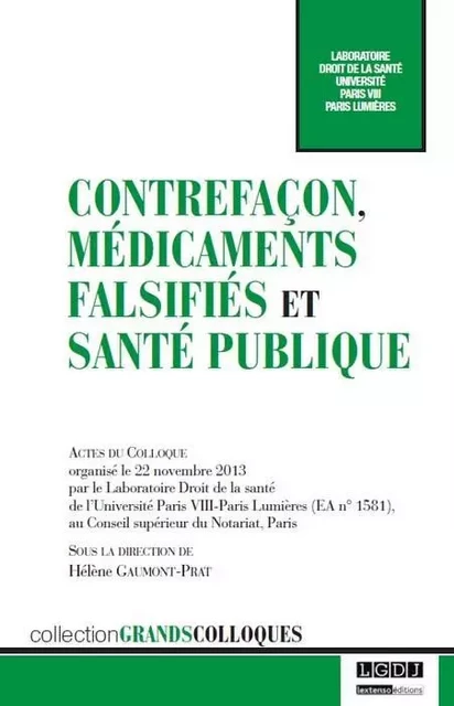 contrefaçon, médicaments falsifiés et santé publique - Hélène Gaumont-Prat - LGDJ