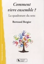 Comment vivre ensemble ? la quadrature du sens