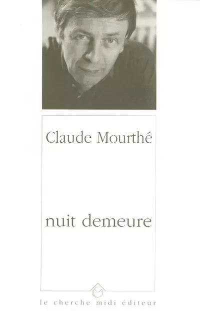 Nuit demeure - Claude Mourthé - Cherche Midi