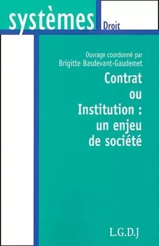 contrat ou institution : un enjeu de société -  Basdevant b. - LGDJ