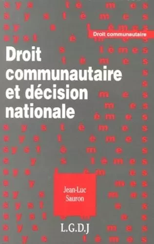 droit communautaire et décision nationale -  Sauron j.-l. - LGDJ