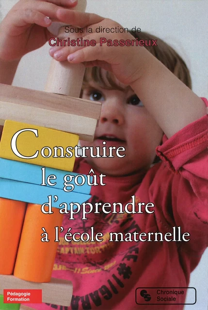 Construire le goût d'apprendre à l'école maternelle - Christine Passerieux - CHRONIQUE SOCIA